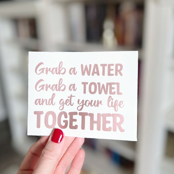 Grab a Water Grab a Towel and Get Your Life Together Boo Sticker Decal | Cody Rigsby quote | Boo Crew | Motivational Quote