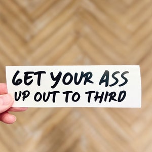 Alex Toussaint | Get Your Ass Up Out to Third | Instructor Quote/Saying | Cycling Motivational Sayings | Cycling Decal Sticker