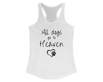 Dogs Go to Heaven - Women&#39;s Racerback Tank - White or Gray