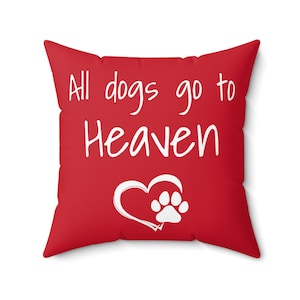 Dogs Go to Heaven Spun Polyester Square Pillow - Red