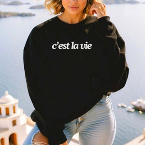 Cest La Vie Sweatshirt | French Saying Sweatshirt | French Quote Women&#39;s Pullover Sweatshirt | French Slogan Sweatshirt | French Saying