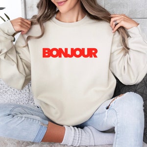 Bonjour Sweater | French Saying Sweatshirt | French Quote Women&#39;s Pullover Sweatshirt | French Slogan Sweatshirt | French Saying