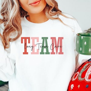 Long Term Care Team Christmas Sweatshirt, Long Term Care Nurse Shirt, LTC CNA Shirt, Registered Nurse Sweatshirt, SNF Sweatshirt, Nurse Gift