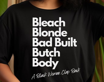 Bleach Blonde Bad Built Butch Body Funny T-Shirt, Funny Political Shirt, Unisex Tee, Clap Back T-Shirt, Election T-Shirt, Black T- Shirt