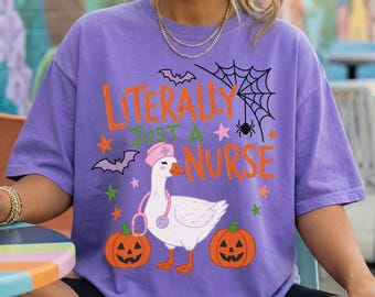 Halloween Nurse Goose Shirt, Literally Just a Nurse Tee, Funny Nursing Gift, Spooky Season RN Shirt, Comfort Colors® Medical Nurse Top