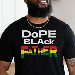 Dope Black Father T-Shirt for Father&#39;s Day Gift, Cool Dad Shirt Gift for Birthday, Appreciation Gift for New Dad, Bonus Dad T-Shirt