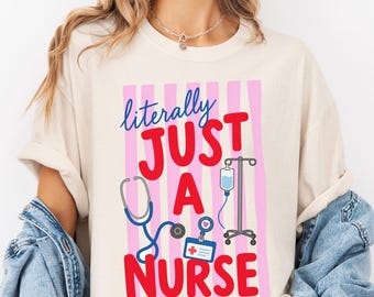 Literally Just a Nurse Shirt, Funny Registered Nurse Tee, Cute Nursing Student Gift, Healthcare Worker Shirt, Comfort Colors® RN T-Shirt