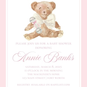 May include: Baby shower invitation with a watercolor illustration of a teddy bear holding a rattle. The invitation is in pink and white with the text "We can Bear-ly wait..." and details for Annie Banks' baby shower.