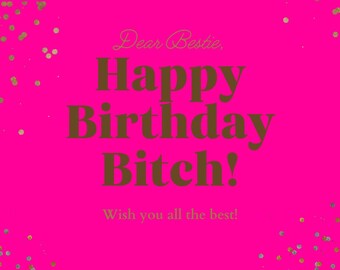 Birthday Bitch Digital Card For Bestie