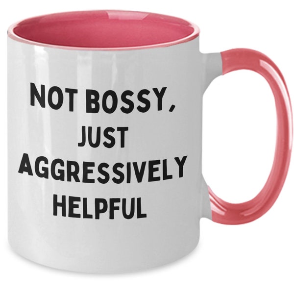 Not bossy just aggressively helpful, im not bossy im the boss, helluva boss, think like a boss, christmas gift for boss funny, sarcastic mug