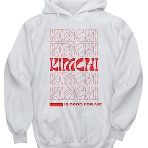 Kimchi is Good for Me/ Kimchi/ Korean/ Korean BBQ/ Comfy Hoodie/ Asian Fashion/ Unisex Hoodie/ Kimchi/ Foodie/ Korean Food