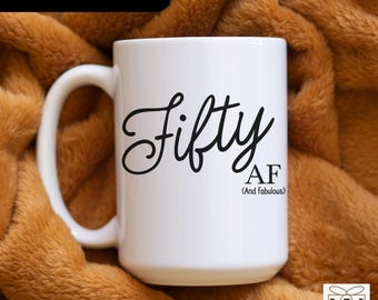 Funny 50th Birthday Mug Gift For Her, Fifty AF Coffee Mug For Women, Happy 50th Gift For Friend, Fiftieth Coffee Mug, Fifty and Fabulous Mug