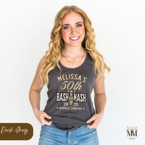 May include: A dark grey tank top with the text "Melissa's 50th Bash in the Mash 20 25 Nashville, Tennessee" printed in gold.