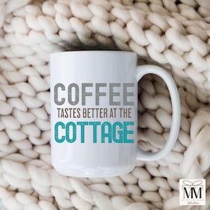 Coffee Tastes Better At The Cottage Coffee Mug,  New Cottage Gift, Lake House Cabin Decor, Thank-you Gift for Cottage Owner, Muskoka Cottage