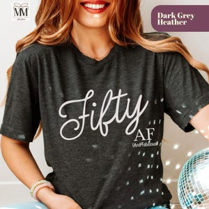Funny 50th Birthday Shirt For Her, Womens 50th Gift, Fifty and Fabulous, Group 50th Birthday Party Outfit,  Fifty AF Sarcastic 50th Shirt
