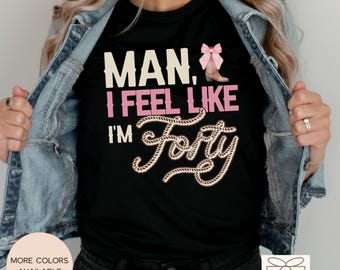 Cowgirl 40th Birthday Shirt For Her, Man I feel Like I'm 40, Pink Coquette Cowgirl 40th Birthday Girl Shirt, Nashville 40th Bday Trip Tees