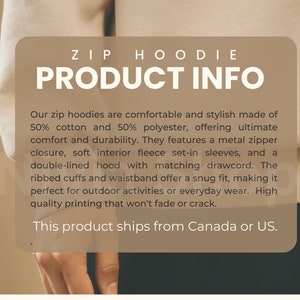 May include: A beige zip-up hoodie with a brown text overlay that reads "ZIP HOODIE PRODUCT INFO". The text describes the hoodie as being made of 50% cotton and 50% polyester, featuring a metal zipper closure, soft interior fleece, set-in sleeves, and a double-lined hood with matching drawcord. The text also mentions ribbed cuffs and waistband, high-quality printing, and that the product ships from Canada or the US.