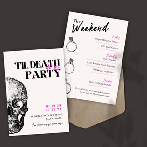 May include: A black and white illustration of a skull with the text "Til Death Do Us Party" above it. The text "07 19 24 07 22 24" is below the skull. The text "Brenna's Bachelorette Salem, Mass." is below the numbers. The text "See itinerary for more info" is below the location.