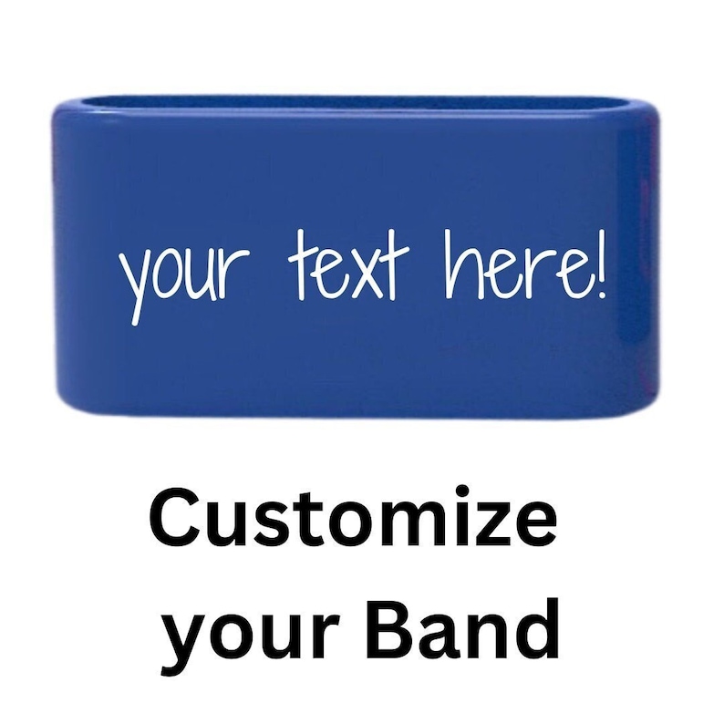 Puede incluir: Una banda de goma azul con el texto "your text here!" en blanco. Personaliza tu banda.