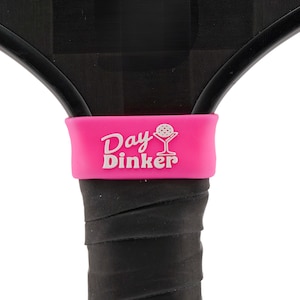 Day Dinker Pickleball Paddle Grip Band | Funny Silicone Accessory