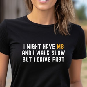 Funny Multiple Sclerosis Awareness Shirt,  Funny MS Shirt,  Multiple Sclerosis Gift, MS T-Shirt, MS Awareness Gift, Autoimmune Disorder Tee