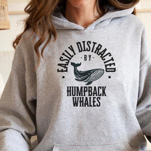 Easily Distracted by Humpback Whales Hoodie, Whale Lover Gift Humpback Sweatshirt Whale Sweatshirt Humpback Whale Gift Gift For Teenage Girl
