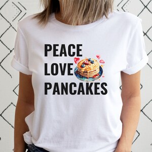Peace Love Pancakes Shirt, Pancake Lover Shirt, Pancake Party, Foodie Shirt, Pancake Lover Shirt, Breakfast Club Shirt, Brunch Birthday Tee
