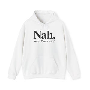 Nah Rosa Park Hoodie, Black History Month, Civil Rights Gift, Black History Quote, Empowerment Apparel, Inspirational Social Justice Gift