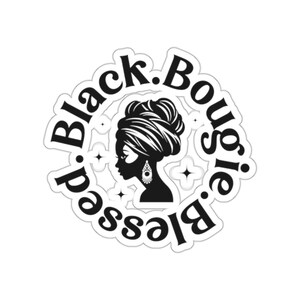 Black History Month Sticker, Black Bougie Blessed Gift, Black Pride Sticker, Black Lives Matter, Civil Rights, Juneteenth Gift, Black Girl