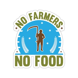 Support Farmers Sticker, Support Local Farms, Farm Decal, Buy Local, No Farmers No Food Stcker, Foodie Gift Farmers Car Decal Bumper Sticker