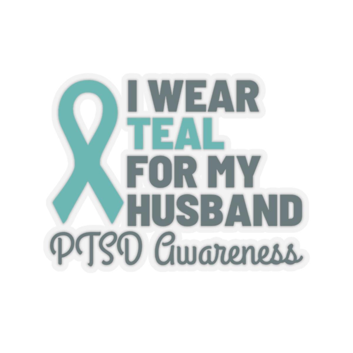 I Wear Teal for My Husband PTSD Awareness Sticker, Fundraiser Mini ...