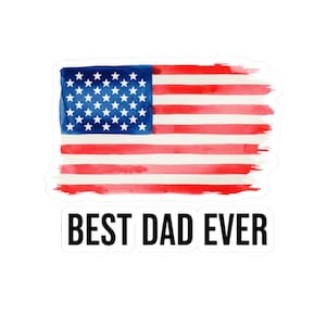 Best Dad Ever Sticker, Father&#39;s Day, American Flag, Car Decal, Laptop Decal, Water Bottle Sticker, Gift For Dad, Gift For Husband, Granddad