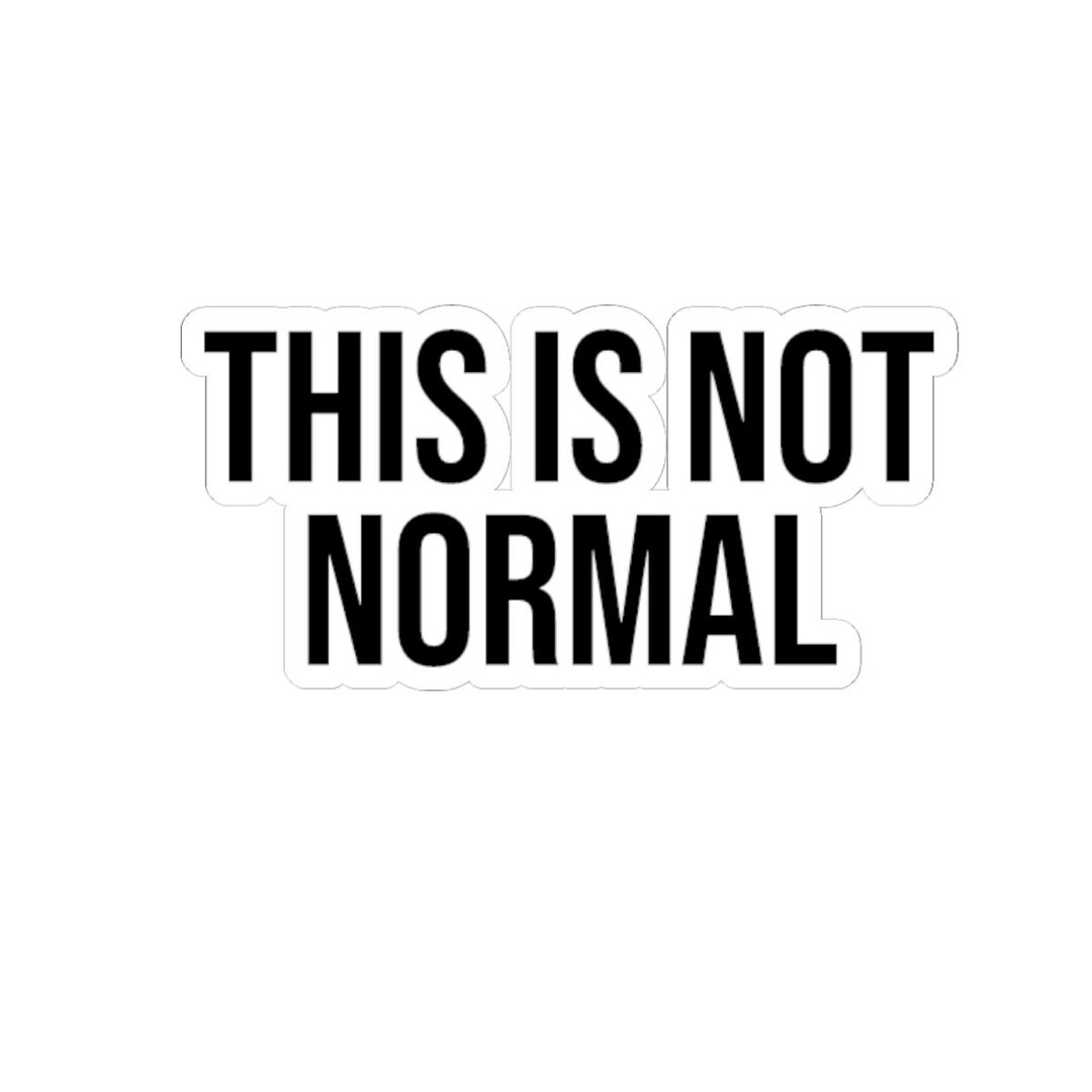 This Not Normal Sticker, Laptop Sticker, Quirky Decal, Water Bottle ...