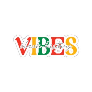 Black History Month Vibes Stcker, Black History Month Stickers, Phone Case, Laptop Sticker, Black Girl Sticker