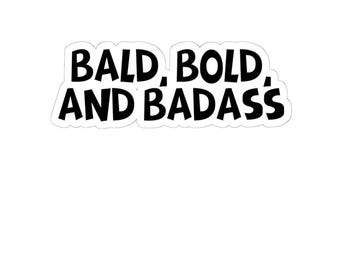 Cancer Awareness Sticker, Bold Bald Badass Stickers, Fun Laptop Decal, Humor Sticker, Bald Pride, Gift for Him, Self-Confidence, Car Decal