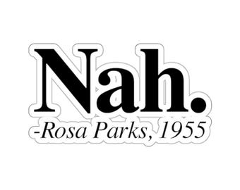 Black History Month Sticker, Rosa Parks Sticker,  Black Pride, Black Lives Matter, Civil Rights Sticker, Funny Black History Gift