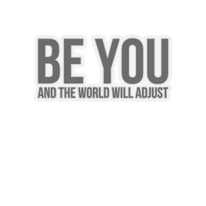 Inspirational Stickers, Be You and the World Will Adjust, Motivational Decor, Laptop Stickers, Journaling Accessories, Therapist Gift Idea