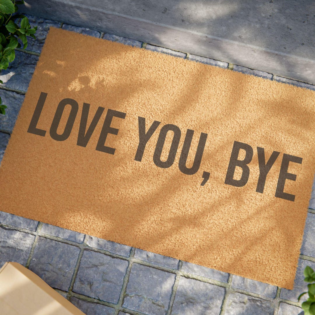 Goodbye Mat Door Mat, Love You, Bye Entrance Mat, Front Door Rug, Funny Doormat ...