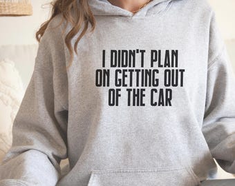Sudadera con capucha "No planeaba salir del auto", sudadera con cita divertida, vida de mamá primeriza