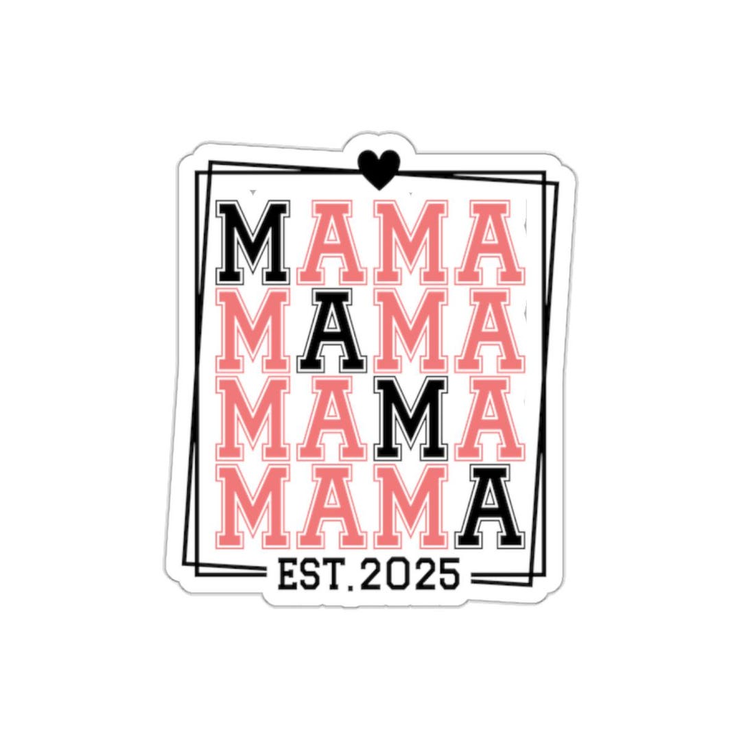 ❤︎mamama❤︎ Mama Est 2025 Sticker, Laptop Stickers, Mama Decal, Mom