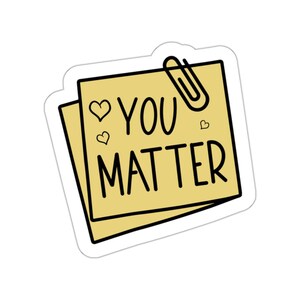 You Matter Sticker, Kindness Bumper Sticker, Mental Health Matters, Best Friend Gift, Laptop Sticker, Bumper Sticker, Mental Health Gift
