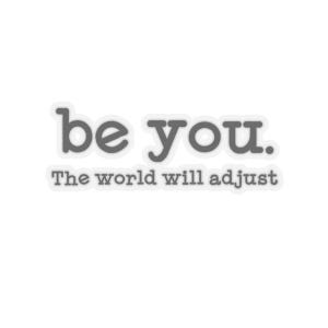 Inspirational Stickers, Be You and the World Will Adjust, Motivational Decor, Laptop Stickers, Journaling Accessories, Therapist Gift Idea