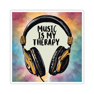 Music is My Therapy Sticker, Inspirational Quote, Self-Care, Mental Health Decor, Music Therapy Sticker, Positive Vibes,  Music Enthusiasts