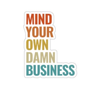 Mind Your Own Damn Business-sticker, presidentsverkiezingen 2024, Kamala Harris Saying, mevrouw de president Kamala Sticker, democratische vrijwilliger
