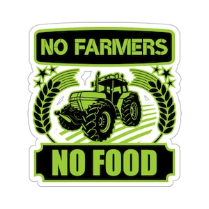 Support Farmers Sticker, Support Local Farms, Farm Decal, Buy Local, No Farmers No Food Stcker, Foodie Gift Farmers Car Decal Bumper Sticker