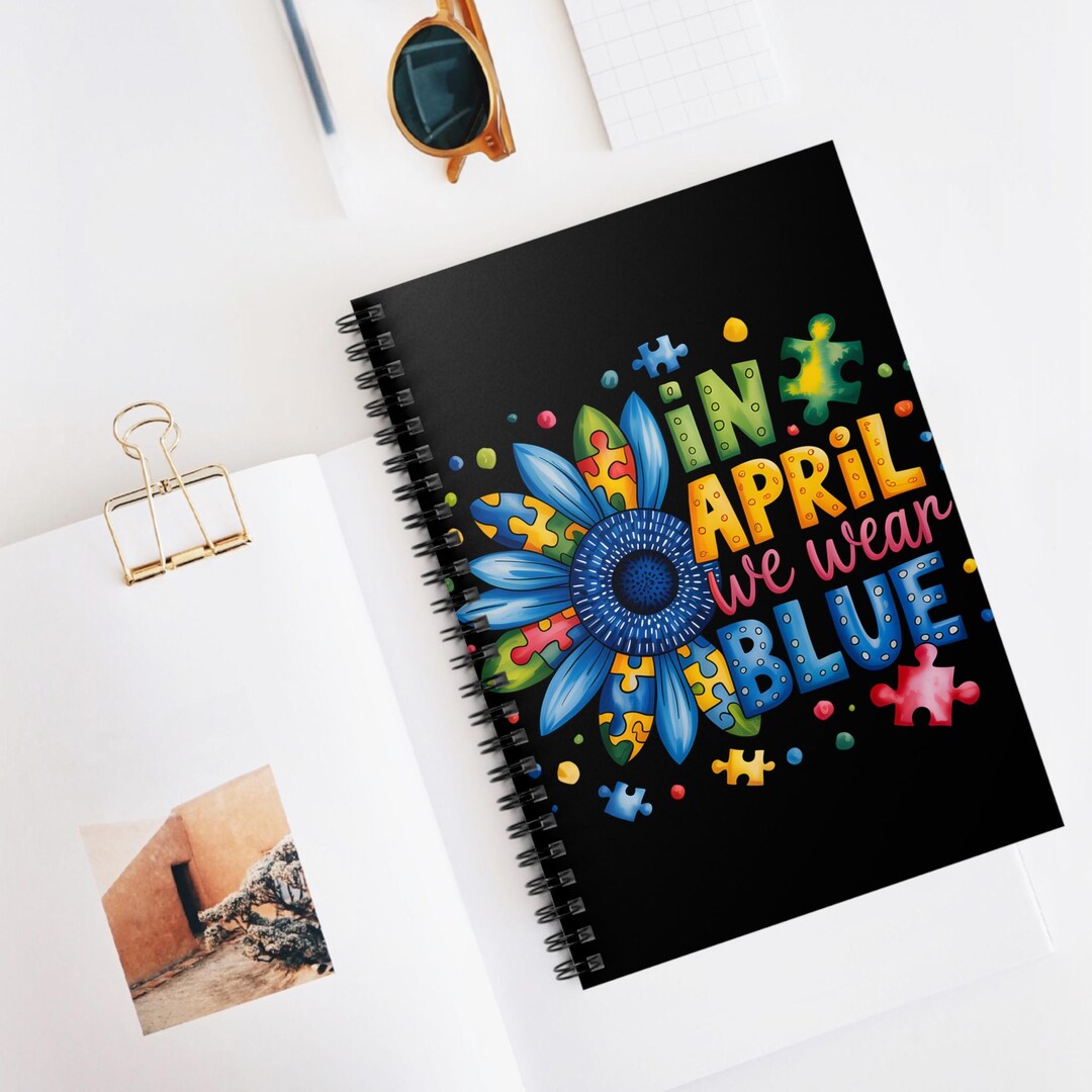 Notebook April In April We Wear Blue Spiral Notebook | Autism Awareness Puzzle Flower ...