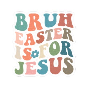 Bruh Ostern ist für Jesus Aufkleber, religiöse Ostern Jesus Aufkleber, christliches Glaubensgeschenk, Ostern Aufkleber, Laptop Dekor, religiöses Feiertagsdekor