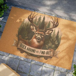 Deer Hunting Buck Around and Find Out Welcome Doormat, Deer Lover Gift,  Cabin Décor, Hunting Country Home Décor, Wedding Gift Cabin Doormat