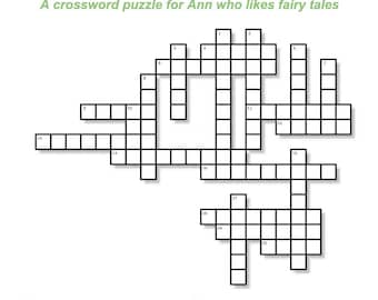 May include: A black and white crossword puzzle with 20 numbered squares. The puzzle is titled "A crossword puzzle for Ann who likes fairy tales". The clues for the puzzle are listed below the grid.