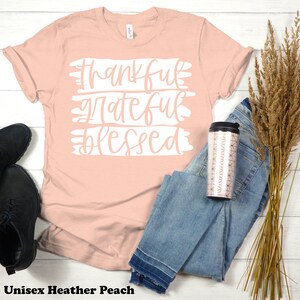 Thankful Grateful Blessed-1 T-Shirt: Unisex Tee